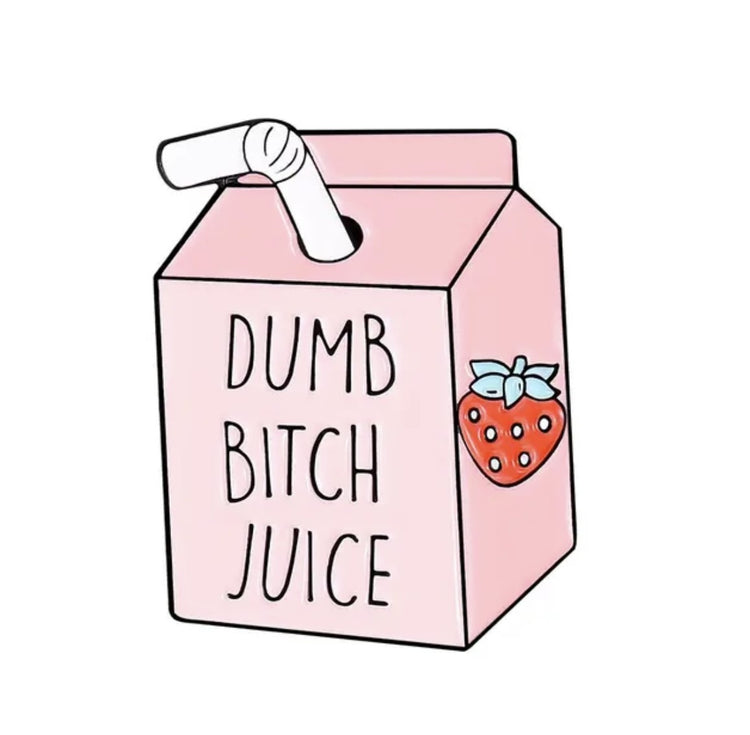 Dumb B*tch Juice Enamel Pin