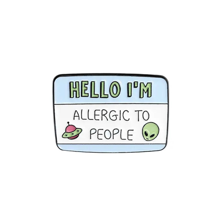 Hello I'm Allergic to People Name Badge Alien Enamel Pin