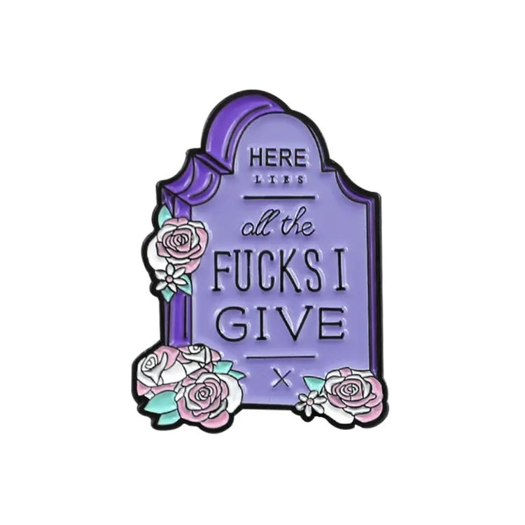 Here Lies All the F*cks I Give Gravestone Enamel Pin