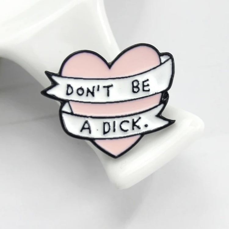 Don't Be a D*ck Heart Enamel Pin